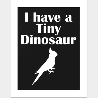 I have a tiny Dinosaur Cockatiel White Posters and Art